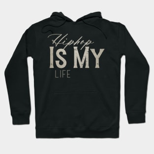 Hip Hop Is My Life Hoodie